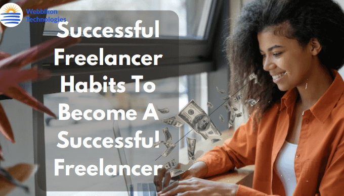 A Beautiful Female Freelancer Smiling With An Inscription Successful Freelancer Habits To Become A Successful Freelancer