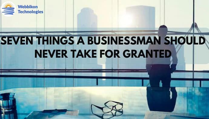 A man standing at the window with the inscription Seven Things A Businessman Should Never Take For Granted