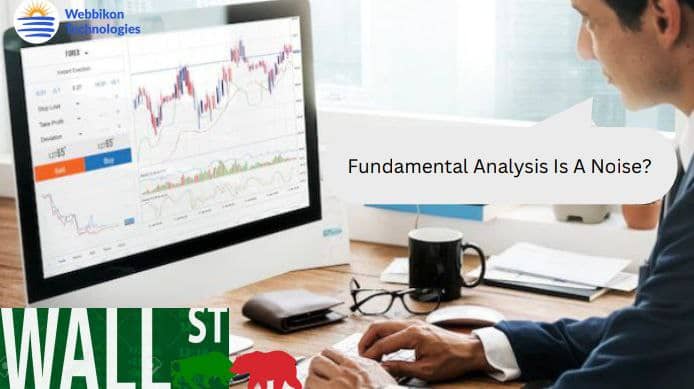 Fundamental Analysis Is Noise In Forex Trading And Stocks( This Is Why And Solutions)